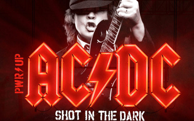 PWR/UP…Shot in the Dark.  NEW AC/DC